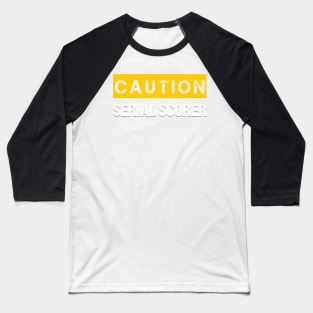 Caution : Serial Scorer Baseball T-Shirt